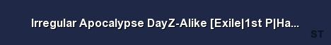 Irregular Apocalypse DayZ Alike Exile 1st P Hard WIP Server Banner