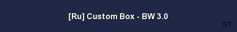 Ru Custom Box BW 3 0 