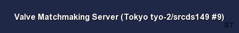 Valve Matchmaking Server Tokyo tyo 2 srcds149 9 