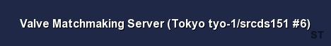 Valve Matchmaking Server Tokyo tyo 1 srcds151 6 