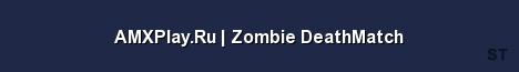 AMXPlay Ru Zombie DeathMatch 