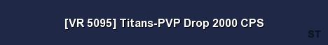 VR 5095 Titans PVP Drop 2000 CPS Server Banner