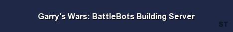 Garry s Wars BattleBots Building Server 