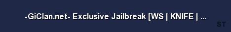GiClan net Exclusive Jailbreak WS KNIFE GLOVES JIHA Server Banner