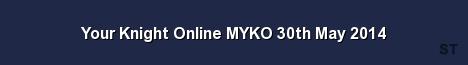 Your Knight Online MYKO 30th May 2014 