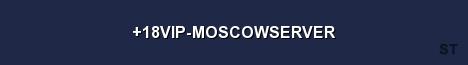 18VIP MOSCOWSERVER Server Banner