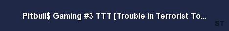 Pitbull Gaming 3 TTT Trouble in Terrorist Town 2 0 Server Banner