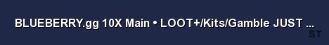 BLUEBERRY gg 10X Main LOOT Kits Gamble JUST WIPED 1 