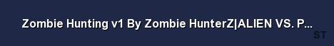 Zombie Hunting v1 By Zombie HunterZ ALIEN VS PREDETOR 64 TI Server Banner