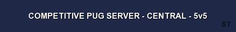 COMPETITIVE PUG SERVER CENTRAL 5v5 Server Banner