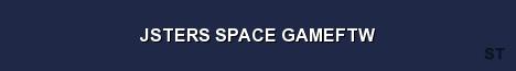 JSTERS SPACE GAMEFTW Server Banner