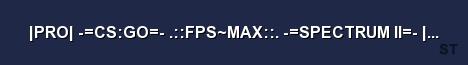 PRO CS GO FPS MAX SPECTRUM II WS GLOVES Server Banner