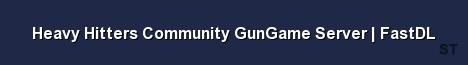 Heavy Hitters Community GunGame Server FastDL Server Banner