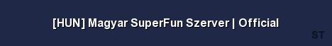 HUN Magyar SuperFun Szerver Official Server Banner