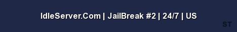 IdleServer Com JailBreak 2 24 7 US Server Banner