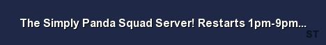 The Simply Panda Squad Server Restarts 1pm 9pm 5am Server Banner