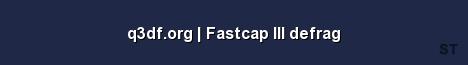 q3df org Fastcap III defrag Server Banner