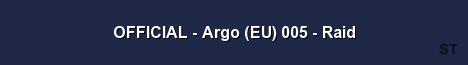 OFFICIAL Argo EU 005 Raid 