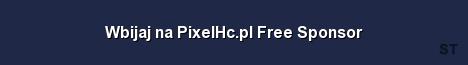 Wbijaj na PixelHc pl Free Sponsor 