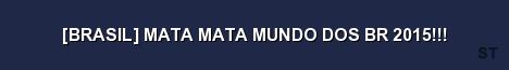 BRASIL MATA MATA MUNDO DOS BR 2015 Server Banner