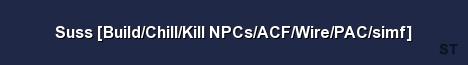 Suss Build Chill Kill NPCs ACF Wire PAC simf Server Banner
