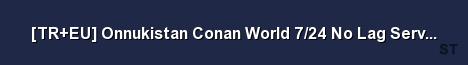 TR EU Onnukistan Conan World 7 24 No Lag Server Timed PVP 