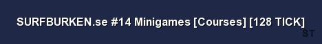SURFBURKEN se 14 Minigames Courses 128 TICK Server Banner