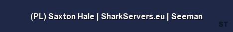 PL Saxton Hale SharkServers eu Seeman Server Banner