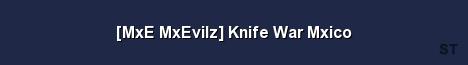MxE MxEvilz Knife War Mxico Server Banner