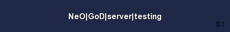 NeO GoD server testing Server Banner