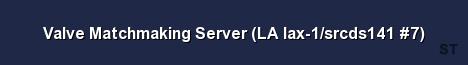 Valve Matchmaking Server LA lax 1 srcds141 7 Server Banner