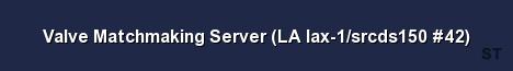 Valve Matchmaking Server LA lax 1 srcds150 42 