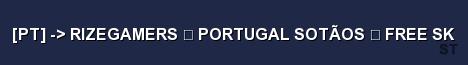 PT RIZEGAMERS PORTUGAL SOTÃOS FREE SK Server Banner