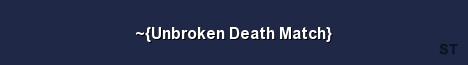 Unbroken Death Match Server Banner