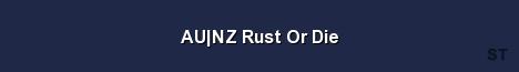 AU NZ Rust Or Die 