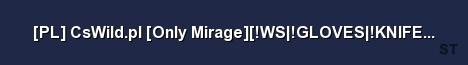 PL CsWild pl Only Mirage WS GLOVES KNIFE 128TR RANK Server Banner
