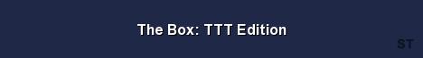 The Box TTT Edition 