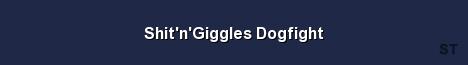 Shit n Giggles Dogfight Server Banner
