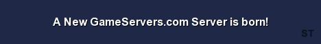 A New GameServers com Server is born Server Banner