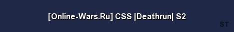 Online Wars Ru CSS Deathrun S2 Server Banner