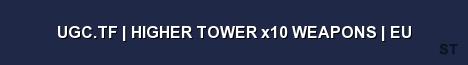 UGC TF HIGHER TOWER x10 WEAPONS EU Server Banner