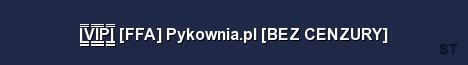V I P FFA Pykownia pl BEZ CENZURY Server Banner