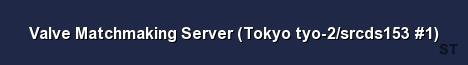 Valve Matchmaking Server Tokyo tyo 2 srcds153 1 Server Banner