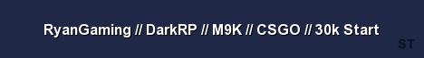 RyanGaming DarkRP M9K CSGO 30k Start Server Banner