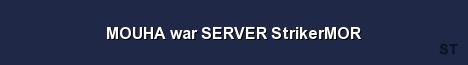 MOUHA war SERVER StrikerMOR Server Banner