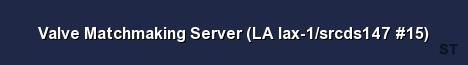 Valve Matchmaking Server LA lax 1 srcds147 15 Server Banner