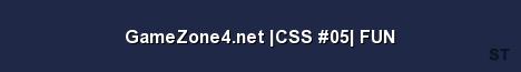 GameZone4 net CSS 05 FUN Server Banner