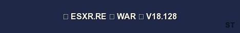 ESXR RE WAR V18 128 Server Banner