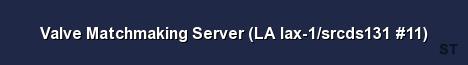 Valve Matchmaking Server LA lax 1 srcds131 11 Server Banner