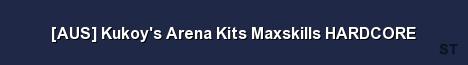 AUS Kukoy s Arena Kits Maxskills HARDCORE Server Banner